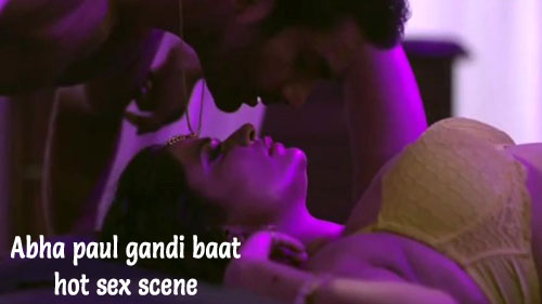 Abha paul gandi baat hot sex scene Must Watch