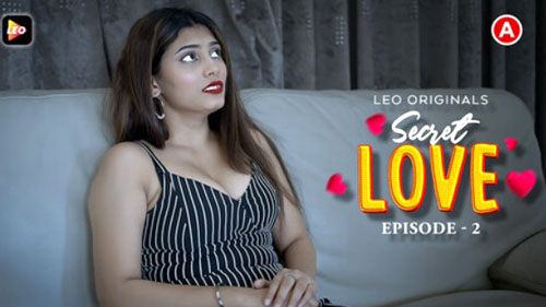 Secret Love 2023 Leo Originals Hot Web Series Episode 02 Watch Online