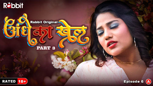 Andhe Ka Khel Part 3 2023 Rabbit Originals Hot Web Series Episode 06 Watch Online