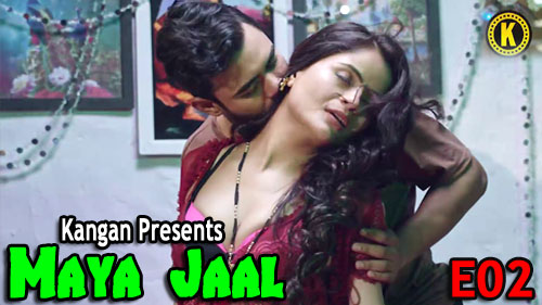 Maya Jaal 2023 Kangan Originals Hot Web Series Episode 02 Watch Online