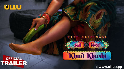 Khud Khushi 2023 Ullu Originals Official Trailer