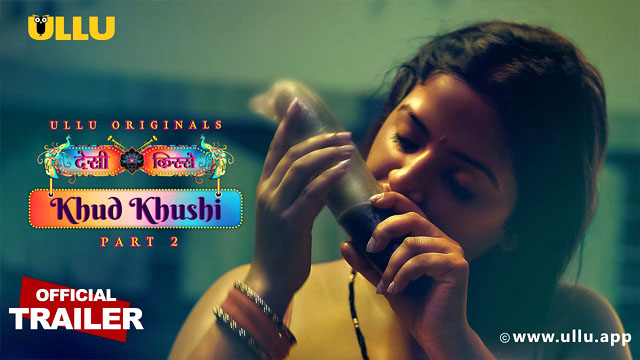 Khud Khushi Part 02 Ullu Originals Official Trailer HD Watch