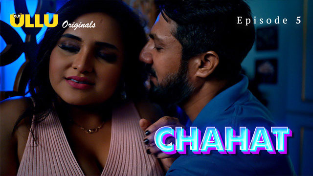 Chahat Part 2 2023 Ullu Originals Hot Web Series Episode 05 Watch Online