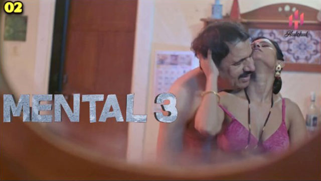 Mental 3 2023 Hulchul Originals Hindi Hot Web Series Episode 02 Watch Now