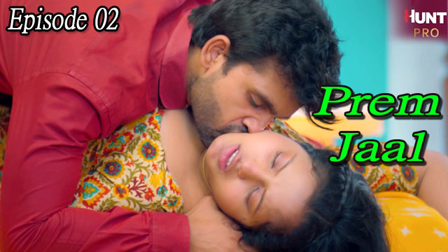 Prem Jaal Part 1 2023 Huntcinema Originals Hot Web Series Episode 02 Watch Online