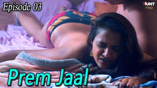 Prem Jaal Part 1 2023 Huntcinema Originals Hot Web Series Episode 03 Watch Online