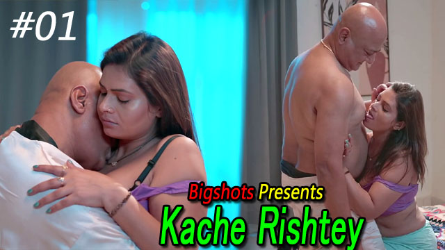 Kache Rishtey 2023 Bigshots Originals Hot Web Series Episode 01 Watch Now