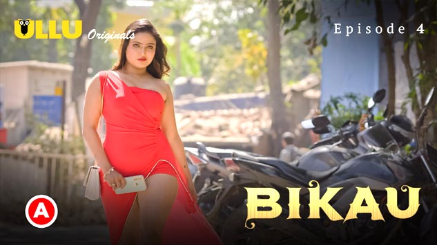 Bikau 2023 Ullu Originals Hot Web Series Episode 04 Watch Online