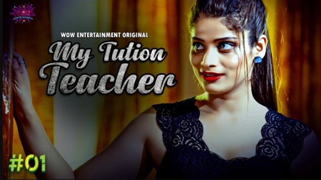 My Tuition Teacher 2023 WowEntertainment Hindi Hot Web Series Episode 01 Watch Online